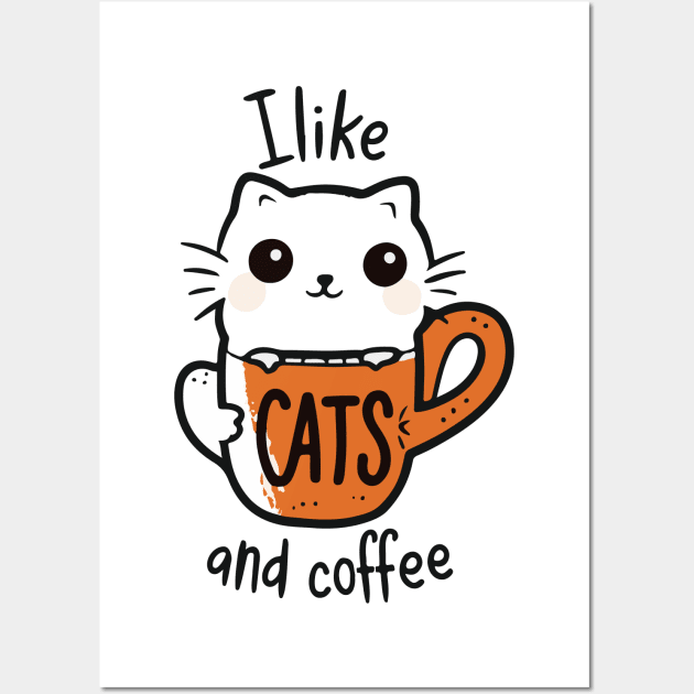 I like CATS And COFFEE Wall Art by Mographic997